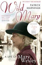 Wild Mary: The Life Of Mary Wesley - Patrick Marnham
