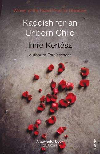 Kaddish For An Unborn Child - Imre Kertesz
