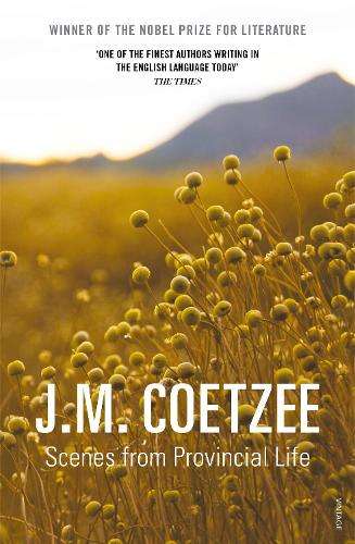 Scenes from Provincial Life - J. M. Coetzee