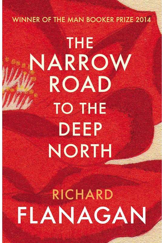 The Narrow Road to the Deep North - Richard Flanagan