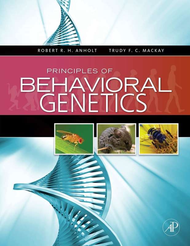 Principles of Behavioral Genetics - Robert R. H. Anholt