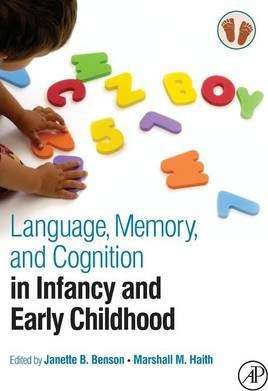 Language Memory and Cognition in Infancy and Early Childhood - BENSON,J