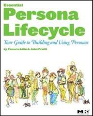 The Essential Persona Lifecycle: Your Guide to Building and Using Pe - Tamara Adlin