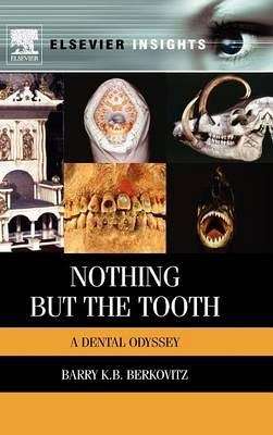 Nothing but the Tooth - Barry K. B. Berkovitz