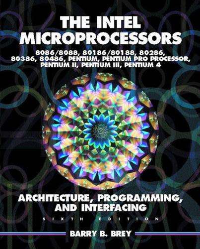 Intel Microprocessors 8086/8088 80186/801888028680386 80486 Pentium  - Barry B. Brey