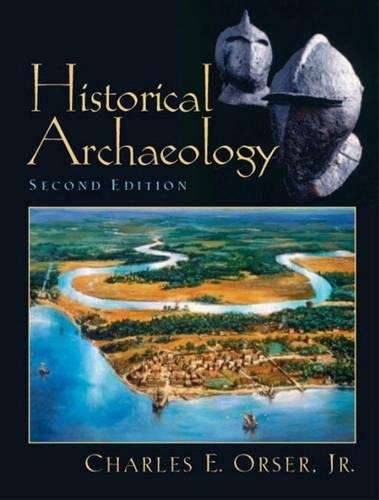 Historical Archaeology - Charles E. Orser