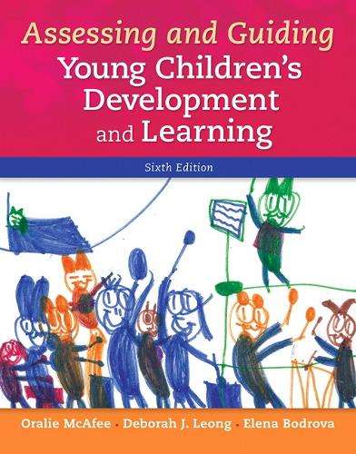 Assessing and Guiding Young Children's Development and Learning - Oralie McAfee