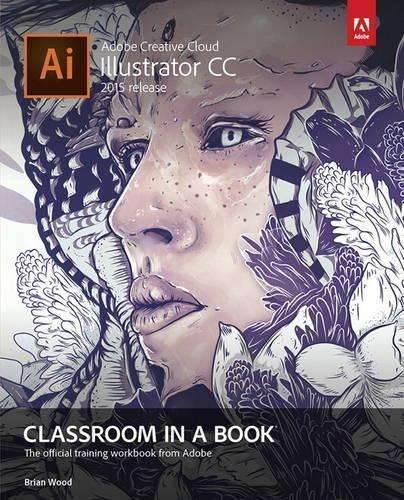 Adobe Illustrator CC Classroom in a Book (2015 release) - Brian Wood