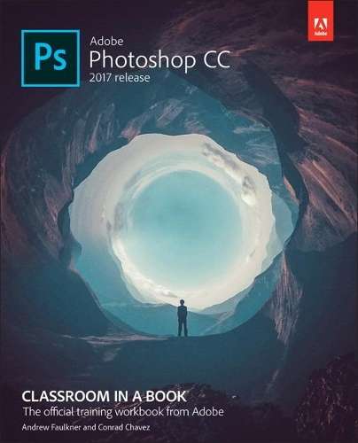 Adobe Photoshop CC Classroom in a Book (2017 release) - Andrew Faulkner