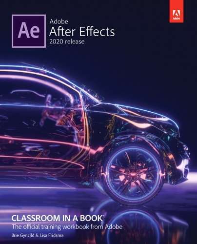 Adobe After Effects Classroom in a Book (2020 release) - Lisa Fridsma
