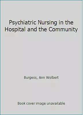 PSYCHIATRIC NURSING IN THE HOSPITALAND T SECONDHAND - BURGESS,AW