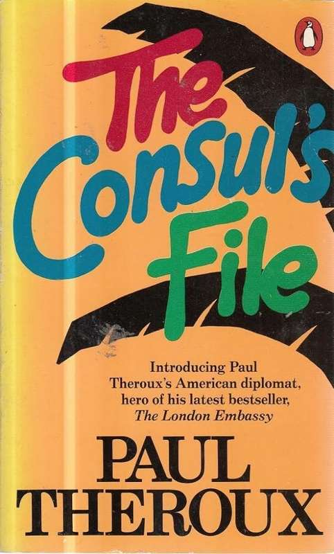 The Consul's File - Paul Theroux