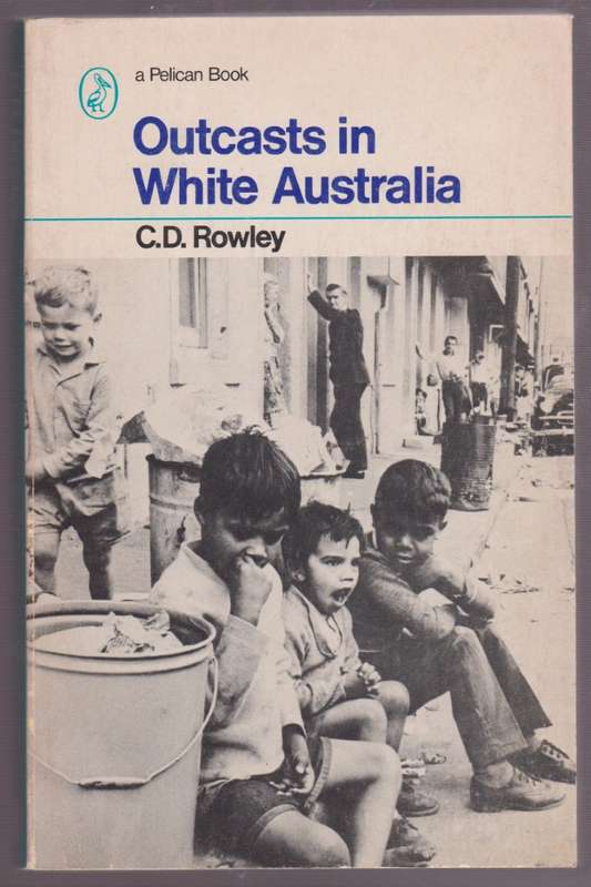 Outcasts in White Australia - Rowley, C. D.