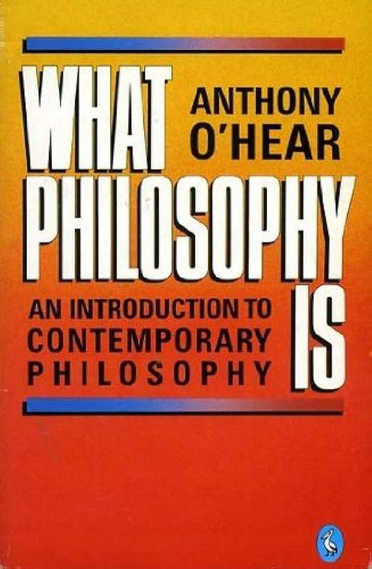 WHAT PHILOSOPHY IS - OHEAR,A