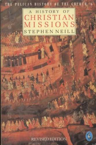 History of Christian Missions, A - Stephen Neill