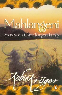 Mahlangeni: Stories of a Game Ranger's Family - KRUGER,K