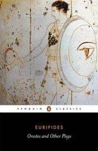 Orestes and Other Plays - Euripides
