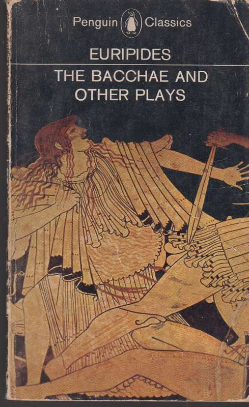 The Bacchae and Other Plays - Euripides