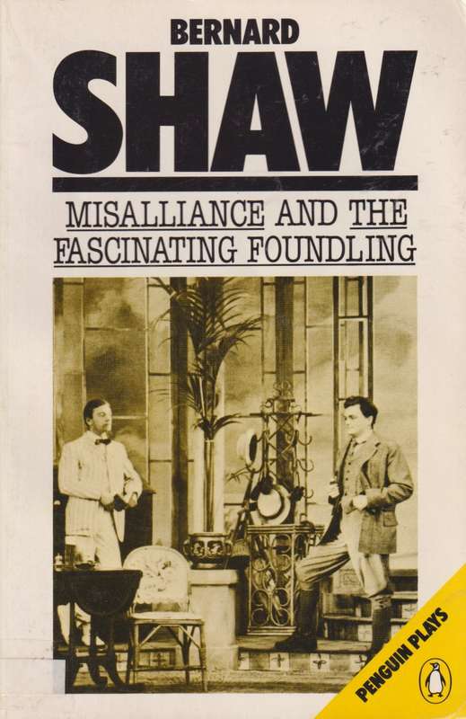 MISALLIANCE THE FASCINATING FOUNDLING SECONDHAND - SHAW,B