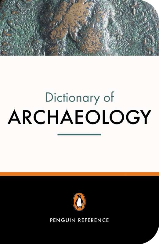 The New Penguin Dictionary of Archaeology - Paul Bahn