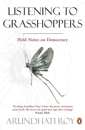 Listening to Grasshoppers - Arundhati Roy