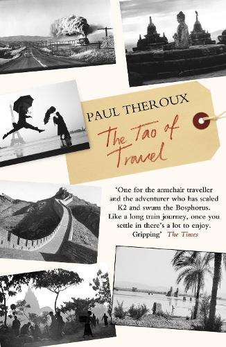 The Tao of Travel - Paul Theroux
