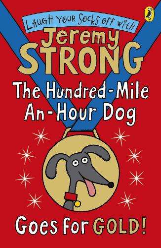 The Hundred-Mile-an-Hour Dog Goes for Gold! - Jeremy Strong