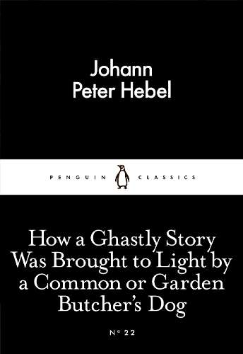 How a Ghastly Story Was Brought to Light by a Common or Garden Butch - Johann Peter Hebel