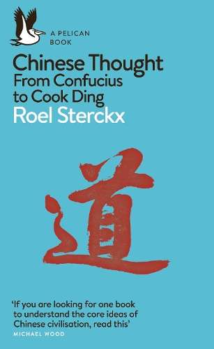 Chinese Thought: From Confucius to Cook Ding - Roel Sterckx