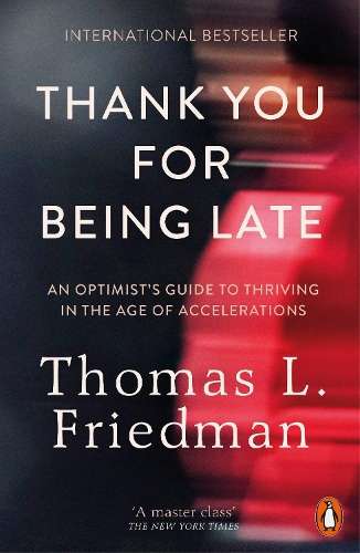 Thank You for Being Late - Thomas L. Friedman