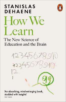 How We Learn: The New Science of Education and the Brain - Stanislas Dehaene