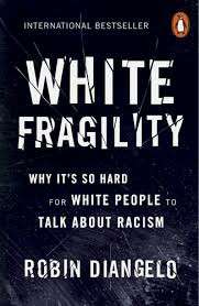 White Fragility: Why It's So Hard for White People to Talk About Rac - Robin DiAngelo