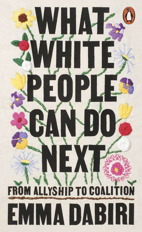 What White People Can Do Next: From Allyship to Coalition - Emma Dabiri