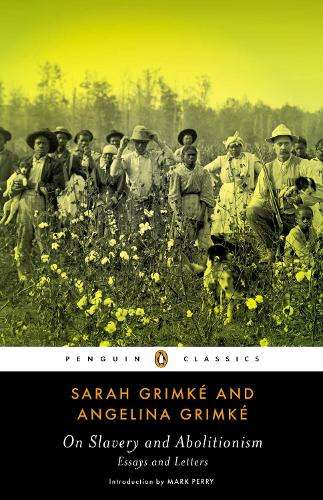 On Slavery and Abolitionism - Sarah Grimke