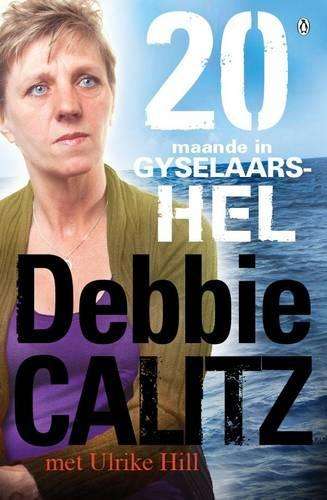 20 Maande in Gyselaarshel - Calitz, Debbie; Hill, Ulrike