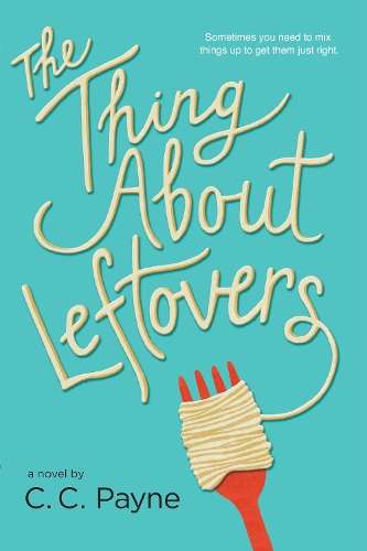 The Thing About Leftovers - C.C. Payne