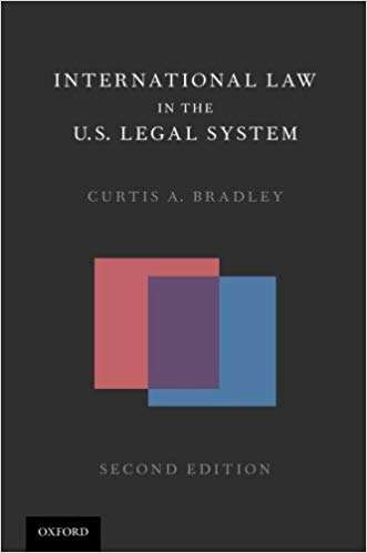 International Law in the U.S. Legal System - Curtis A. Bradley