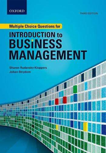 Multiple Choice Questions for Introduction to Business Management - RUDANSKY-KLOPPERS,S
