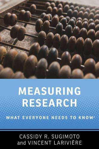 Measuring Research: What Everyone Needs to KnowÂ® - Cassidy R. Sugimoto