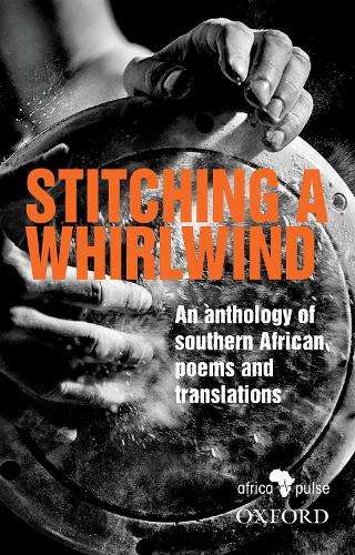 Stitching a Whirlwind: An Anthology of Southern African Poems and Tr - Various