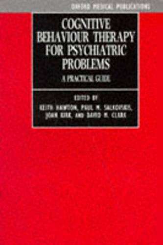 Cognitive Behaviour Therapy for Psychiatric Problems - HAWTON,K