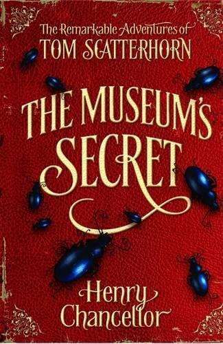The Museum's Secret (The Remarkable Adventures of Tom Scatterhorn bo - Henry Chancellor