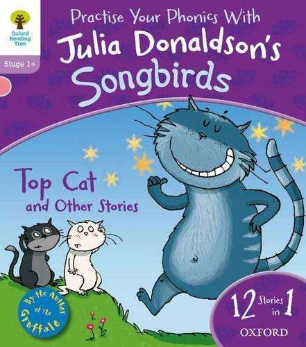Oxford Reading Tree Songbirds: Level 1+: Top Cat and Other Stories - Julia Donaldson