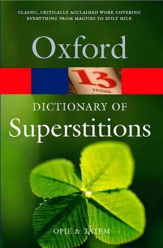 A Dictionary of Superstitions - Iona Opie