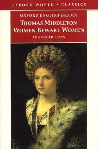 Women Beware Women and Other Plays - Thomas Middleton