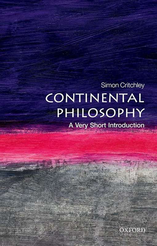 Continental Philosophy: A Very Short Introduction - Simon Critchley