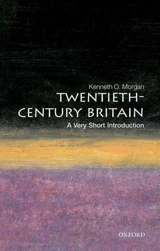 Twentieth-Century Britain: A Very Short Introduction - Kenneth O. Morgan