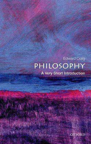 Philosophy: A Very Short Introduction - Edward Craig