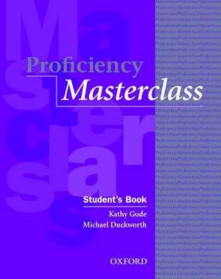 Proficiency Masterclass: Student's Book - Kathy Gude