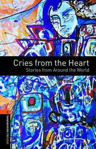 Oxford Bookworms Library: Level 2: Cries from the Heart: Stories fro - Jennifer Bassett